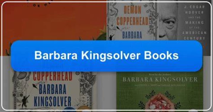 Exploring the Literary World of Barbara Kingsolver: A Comprehensive Guide to Her Books